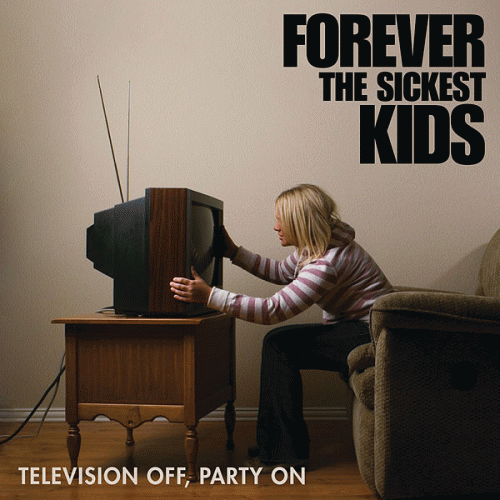 Forever The Sickest Kids : Television Off, Party On